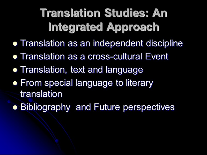 Translation Studies: An Integrated Approach Translation as an independent discipline  Translation as a